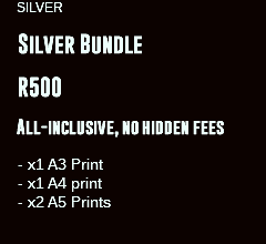 &nbsp;SILVER Silver Bundle R500 All-inclusive, no hidden fees - x1 A3 Print - x1 A4 print - x2 A5 Prints 